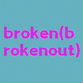 broken(brokenout)