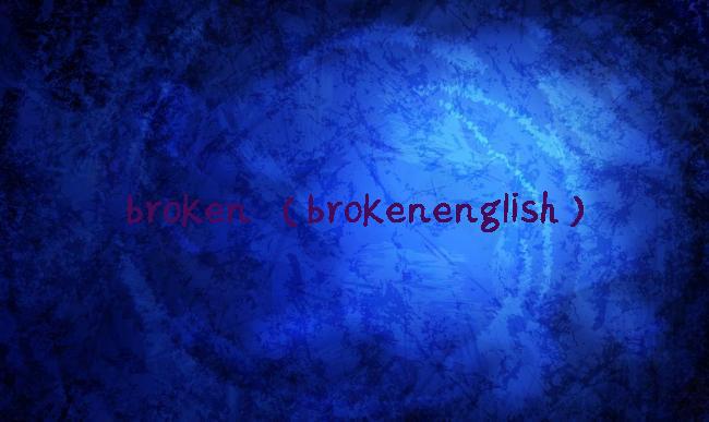 broken(brokenenglish)